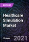 Healthcare Simulation Market based on Products & Services, End-User and Geography -Global Forecast up to 2027 - Product Image