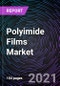 Polyimide Films Market Based on Application (Flexible Printed Circuits, Specialty Fabricated Products, Pressure Sensitive Tapes, Wires and Cables, Others); End-Use Industry (Electronics, Automotive, Aerospace, Labeling, Others), and Geography - Global Forecast up to 2026 - Product Image