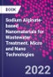 Sodium Alginate-Based Nanomaterials for Wastewater Treatment. Micro and Nano Technologies - Product Thumbnail Image