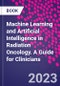 Machine Learning and Artificial Intelligence in Radiation Oncology. A Guide for Clinicians - Product Thumbnail Image