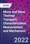 Micro and Nano Thermal Transport. Characterization, Measurement, and Mechanism - Product Thumbnail Image