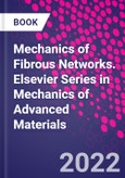 Mechanics of Fibrous Networks. Elsevier Series in Mechanics of Advanced Materials- Product Image