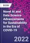 Novel AI and Data Science Advancements for Sustainability in the Era of COVID-19 - Product Image