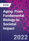 Aging. From Fundamental Biology to Societal Impact - Product Image