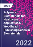 Polymeric Biomaterials for Healthcare Applications. Woodhead Publishing Series in Biomaterials- Product Image