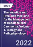 Theranostics and Precision Medicine for the Management of Hepatocellular Carcinoma, Volume 1. Biology and Pathophysiology- Product Image