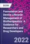 Formulation and Device Lifecycle Management of Biotherapeutics. A Guidance for Researchers and Drug Developers - Product Image