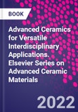 Advanced Ceramics for Versatile Interdisciplinary Applications. Elsevier Series on Advanced Ceramic Materials- Product Image