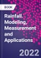 Rainfall. Modeling, Measurement and Applications - Product Thumbnail Image