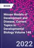 Mouse Models of Development and Disease. Current Topics in Developmental Biology Volume 148- Product Image