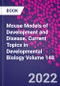 Mouse Models of Development and Disease. Current Topics in Developmental Biology Volume 148 - Product Thumbnail Image