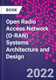 Open Radio Access Network (O-RAN) Systems Architecture and Design- Product Image