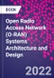 Open Radio Access Network (O-RAN) Systems Architecture and Design - Product Thumbnail Image
