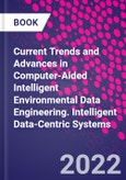 Current Trends and Advances in Computer-Aided Intelligent Environmental Data Engineering. Intelligent Data-Centric Systems- Product Image