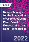 Nanotechnology for the Preparation of Cosmetics using Plant-Based Extracts. Micro and Nano Technologies- Product Image
