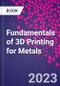 Fundamentals of 3D Printing for Metals - Product Thumbnail Image