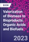 Valorization of Biomass to Bioproducts. Organic Acids and Biofuels - Product Thumbnail Image