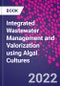 Integrated Wastewater Management and Valorization using Algal Cultures - Product Thumbnail Image