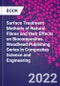 Surface Treatment Methods of Natural Fibres and their Effects on Biocomposites. Woodhead Publishing Series in Composites Science and Engineering - Product Thumbnail Image