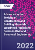 Advances in the Toxicity of Construction and Building Materials. Woodhead Publishing Series in Civil and Structural Engineering- Product Image