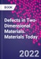 Defects in Two-Dimensional Materials. Materials Today - Product Thumbnail Image