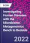 Investigating Human Diseases with the Microbiome. Metagenomics Bench to Bedside - Product Thumbnail Image