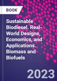 Sustainable Biodiesel. Real-World Designs, Economics, and Applications. Biomass and Biofuels- Product Image