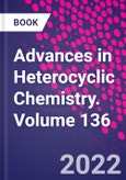 Advances in Heterocyclic Chemistry. Volume 136- Product Image
