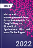 Micro- and Nanoengineered Gum-Based Biomaterials for Drug Delivery and Biomedical Applications. Micro and Nano Technologies- Product Image