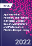 Applications of Polymers and Plastics in Medical Devices. Design, Manufacture, and Performance. Plastics Design Library- Product Image