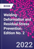 Welding Deformation and Residual Stress Prevention. Edition No. 2- Product Image