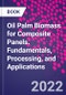 Oil Palm Biomass for Composite Panels. Fundamentals, Processing, and Applications - Product Thumbnail Image