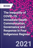 The Inequality of COVID-19. Immediate Health Communication, Governance and Response in Four Indigenous Regions- Product Image