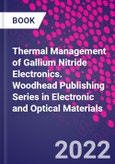 Thermal Management of Gallium Nitride Electronics. Woodhead Publishing Series in Electronic and Optical Materials- Product Image