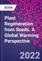 Plant Regeneration from Seeds. A Global Warming Perspective - Product Image
