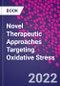 Novel Therapeutic Approaches Targeting Oxidative Stress - Product Thumbnail Image