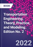 Transportation Engineering. Theory, Practice, and Modeling. Edition No. 2- Product Image