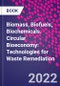 Biomass, Biofuels, Biochemicals. Circular Bioeconomy: Technologies for Waste Remediation - Product Image