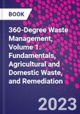 360-Degree Waste Management, Volume 1. Fundamentals, Agricultural and Domestic Waste, and Remediation- Product Image
