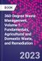 360-Degree Waste Management, Volume 1. Fundamentals, Agricultural and Domestic Waste, and Remediation - Product Image