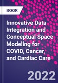 Innovative Data Integration and Conceptual Space Modeling for COVID, Cancer, and Cardiac Care- Product Image