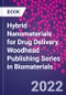 Hybrid Nanomaterials for Drug Delivery. Woodhead Publishing Series in Biomaterials - Product Image