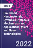 Bio-Based Nanomaterials. Synthesis Protocols, Mechanisms and Applications. Micro and Nano Technologies- Product Image