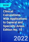 Clinical Calculations. With Applications to General and Specialty Areas. Edition No. 10- Product Image