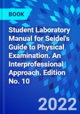 Student Laboratory Manual for Seidel's Guide to Physical Examination. An Interprofessional Approach. Edition No. 10- Product Image