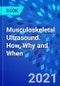 Musculoskeletal Ultrasound. How, Why and When - Product Thumbnail Image