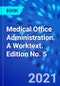 Medical Office Administration. A Worktext. Edition No. 5 - Product Thumbnail Image