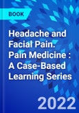 Headache and Facial Pain. Pain Medicine : A Case-Based Learning Series- Product Image