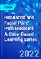 Headache and Facial Pain. Pain Medicine : A Case-Based Learning Series - Product Thumbnail Image