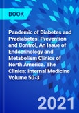 Pandemic of Diabetes and Prediabetes: Prevention and Control, An Issue of Endocrinology and Metabolism Clinics of North America. The Clinics: Internal Medicine Volume 50-3- Product Image